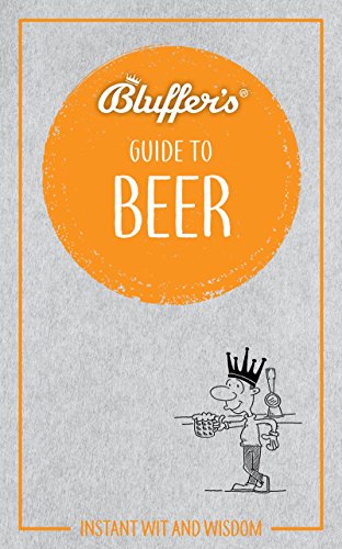 Bluffer's Guide To Beer by Jonathan Goodall