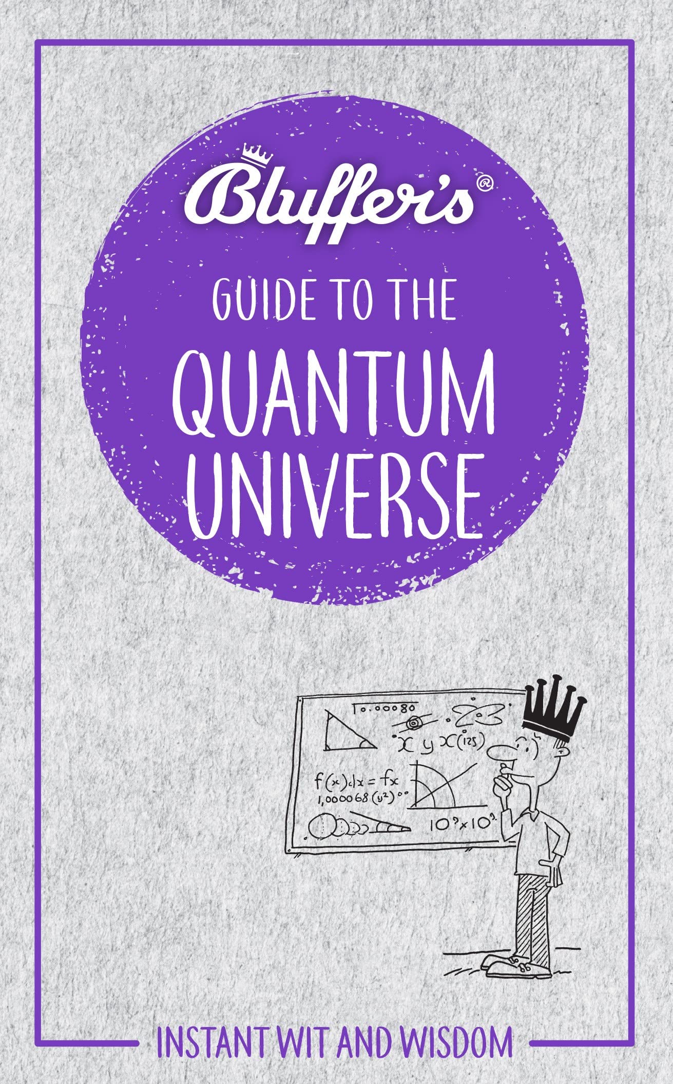 Bluffer's Guide To The Quantum Universe by Jack Klaff