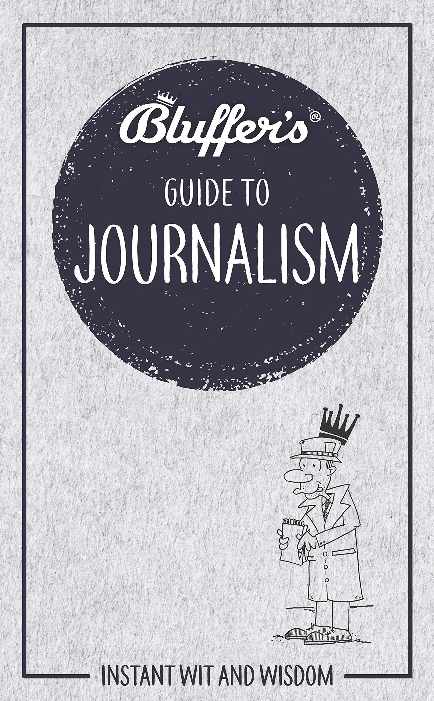 Bluffer's Guide To Journalism by Susie Boniface