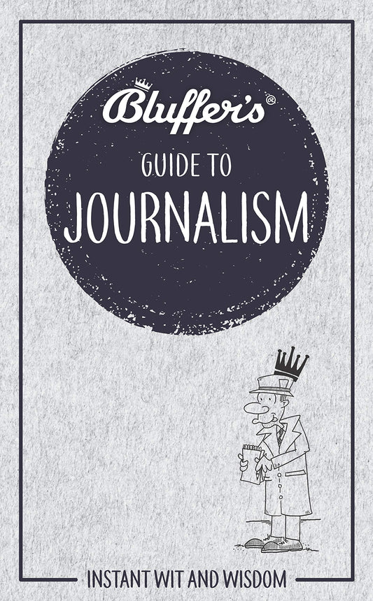 Bluffer's Guide To Journalism by Susie Boniface