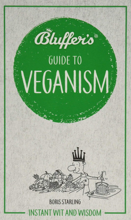 Bluffers Guide To Veganism by Boris Starling