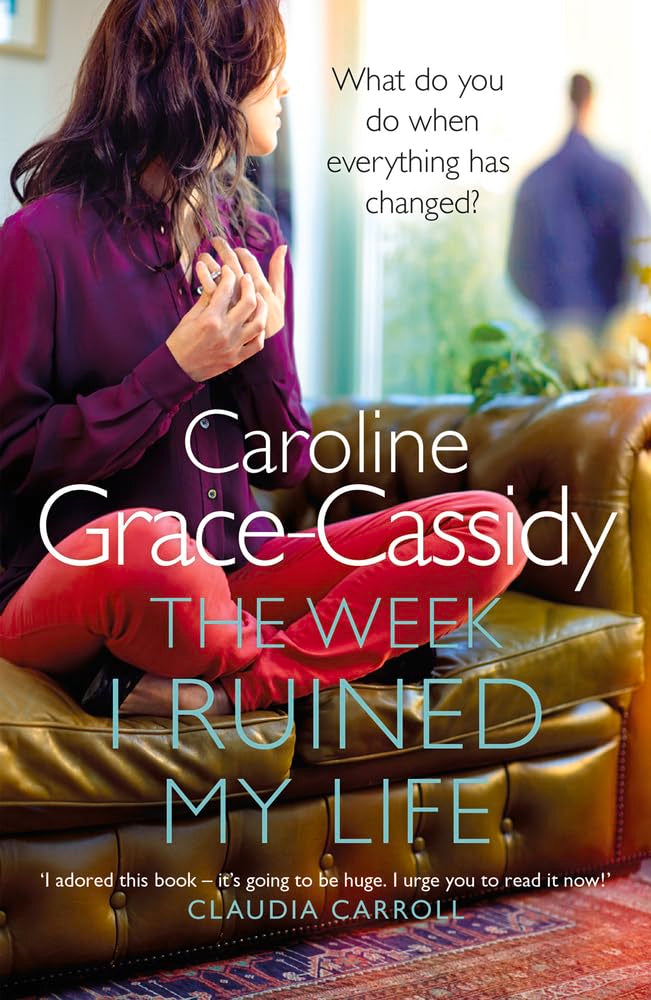 Die Woche, in der ich mein Leben ruinierte von Grace Cassidy, Caroline