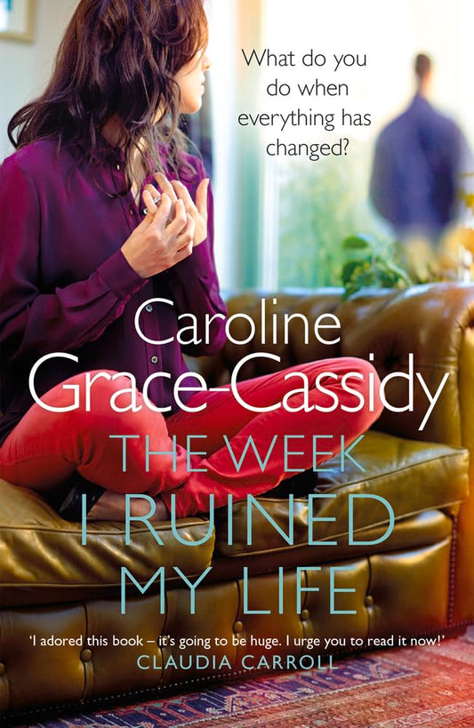 The Week I Ruined My Life by Grace Cassidy, Caroline