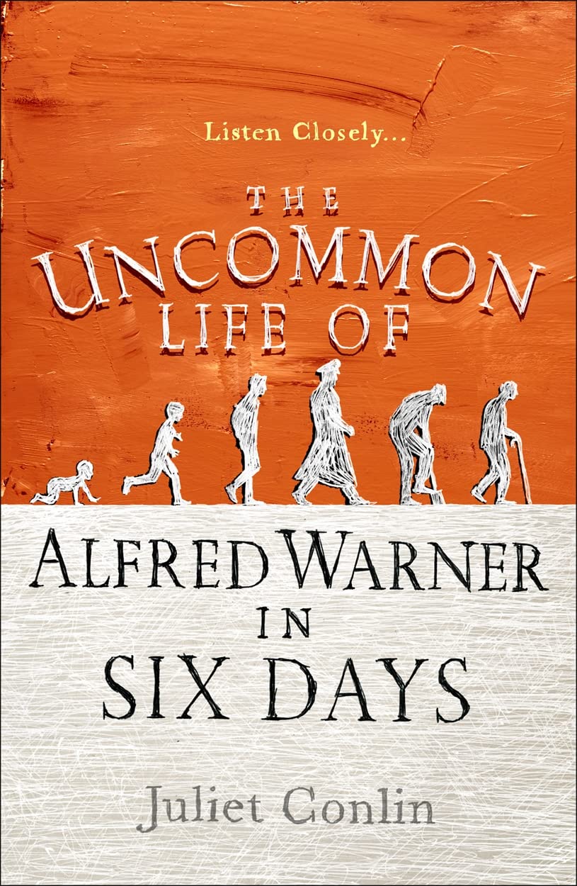 Uncommon Life Of Alfred Warner In Six Days by Juliet Conlin
