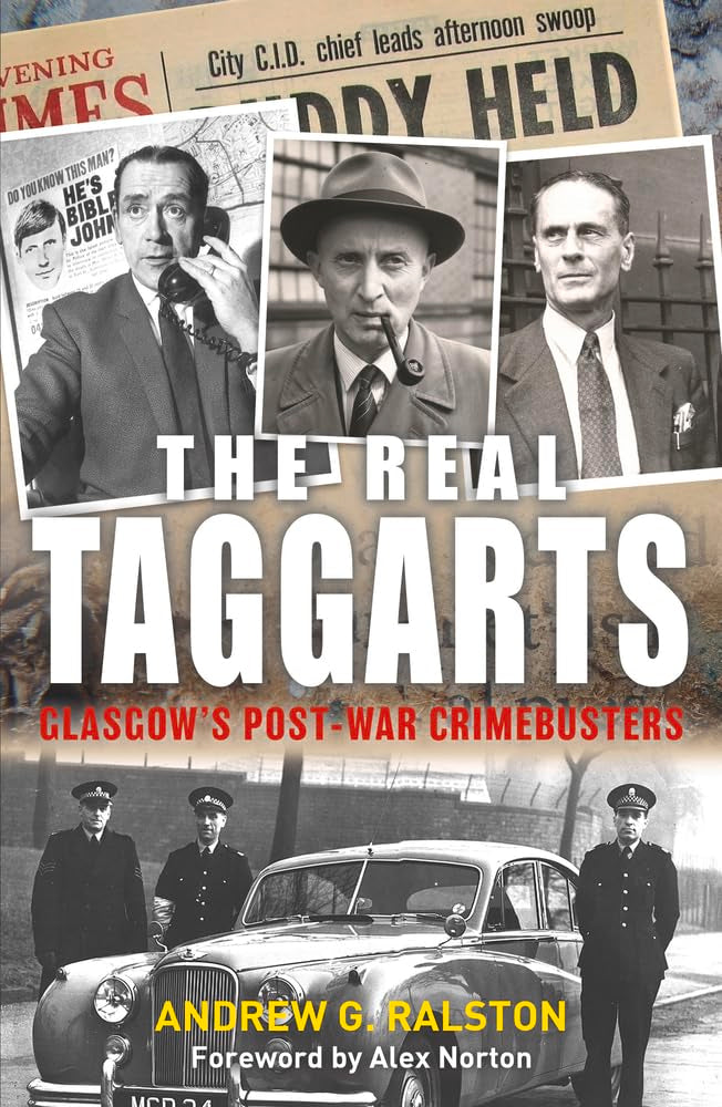 Real Taggarts: Glasgow's Greatest Crimebusters by Ralston, Andrew