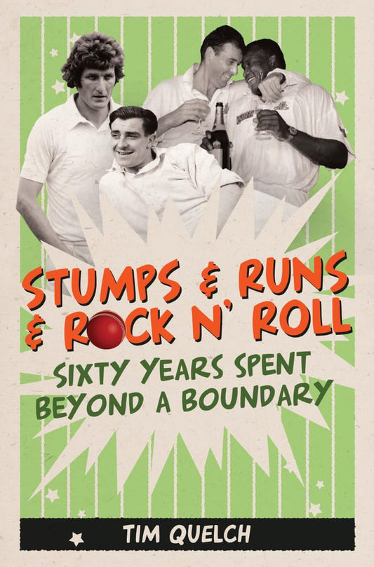 Stumps & Runs & Rock'n'Roll by Tim Quelch