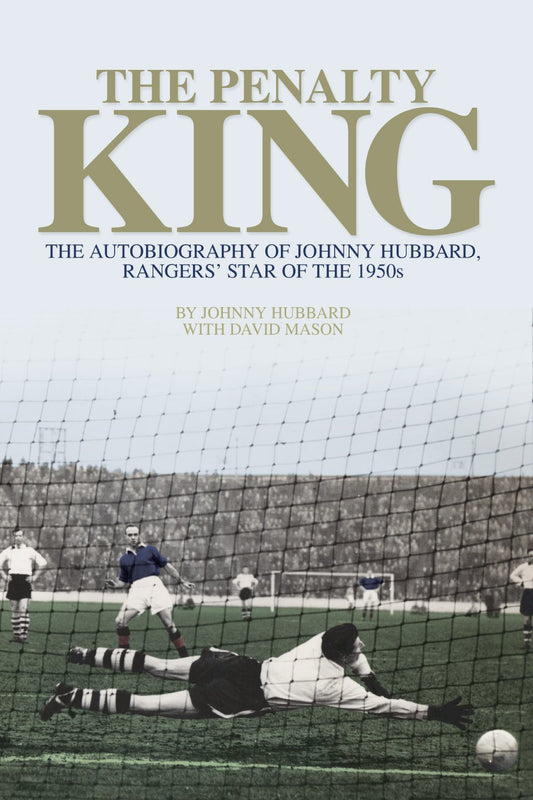 Penalty King (Rangers) by Johnny Hubbard with David Mason