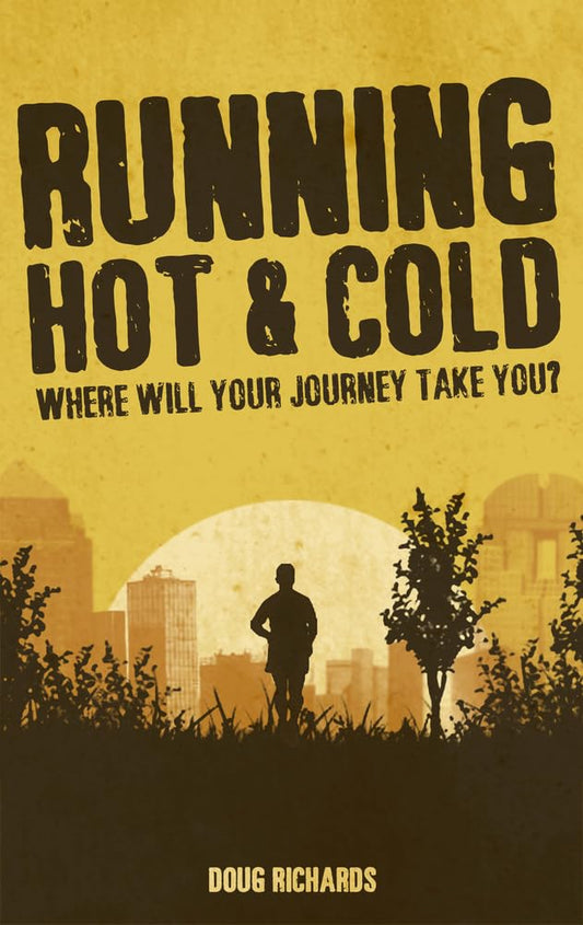 Running Hot & Cold: Where Will Your Journey Take You? by Richards, Doug