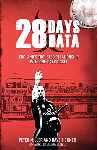 28 Days Data: Englands Troubled Relationship With One-Day Cricket by Peter Miller & Dave Tickner