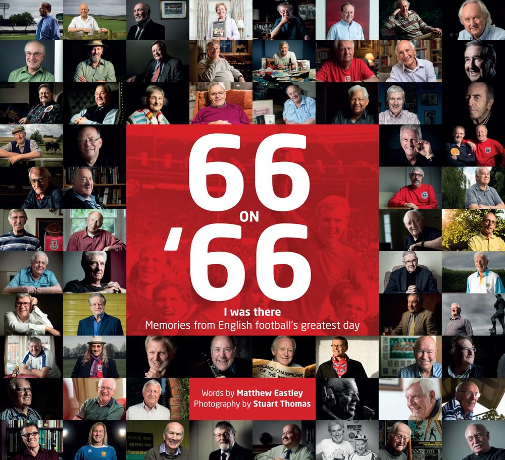 66 On 66: Memories From Englands Greatest Day by Matt Eastley