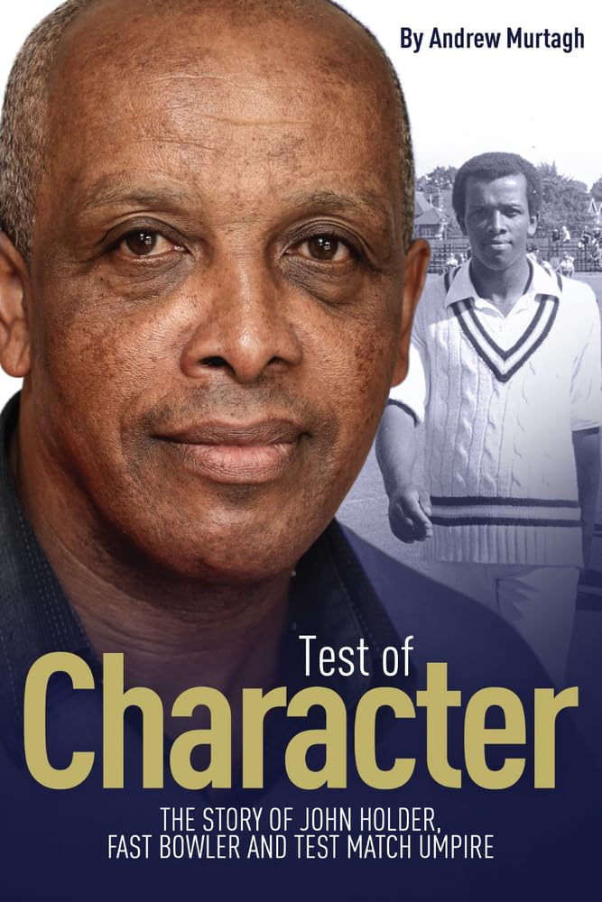 Test Of Character: The Story Of John Holder by Andrew Murtagh