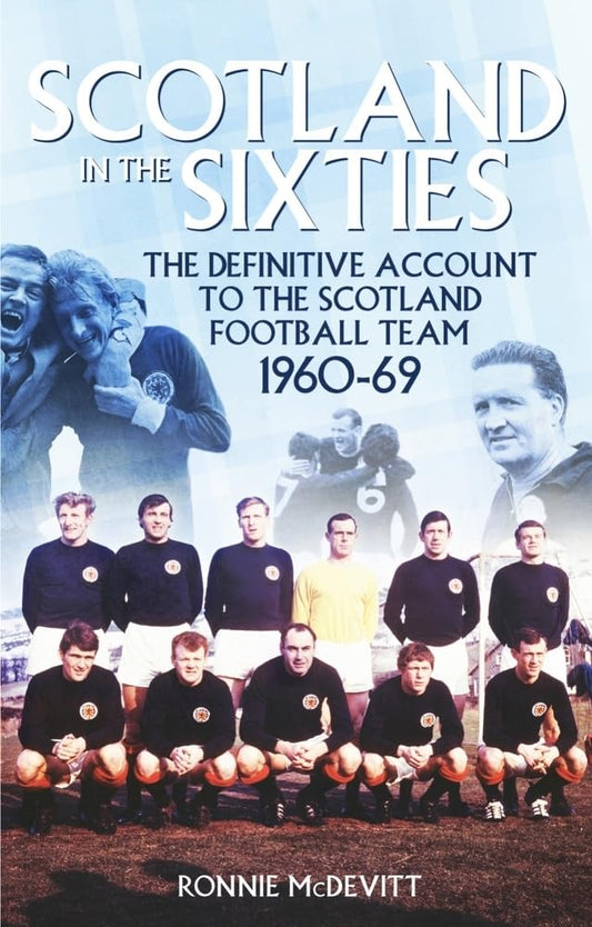 OFFER: Scotland In the Sixties: the Scotland Football Team 1960-69 (EX-DISPLAY.NOT MINT) by Ronnie McDevitt