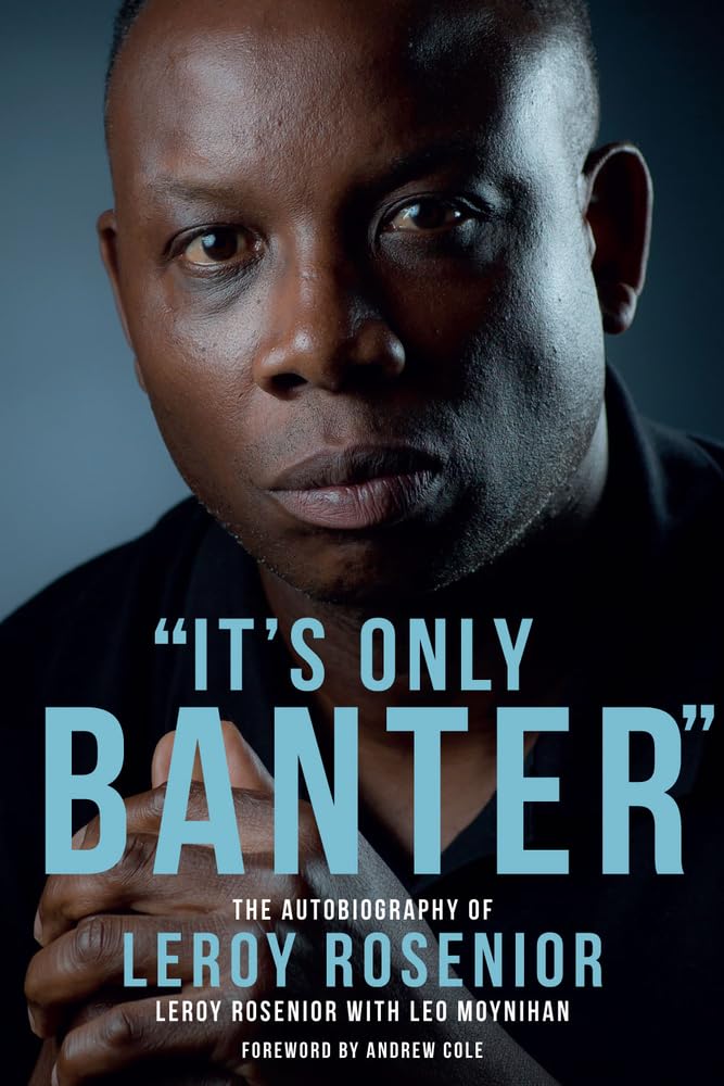 It's Only Banter: The Autobiography of Leroy Rosenior by Leroy Rosenior with Leo Moynihan