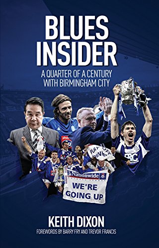 Blues Insider: A Quarter Of A Century With Birmingham City by Keith Dixon