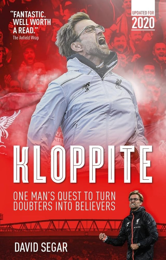 Kloppite: One Mans Quest to Turn Doubters Into Believers  (Liverpool) by David Segar