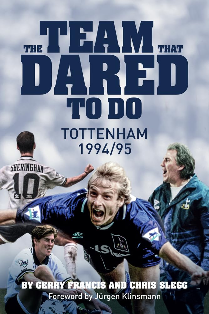 Team That Dared To Do: Tottenham 1994/5 by Gerry Francis & Chris Slegg