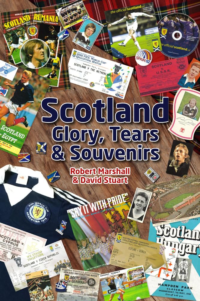 Scotland: Glory, Tears & Souvenirs by Robert Marshall & David Stuart