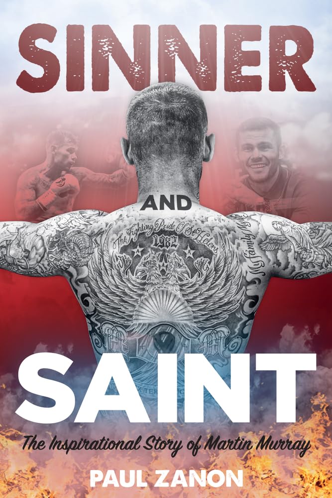 Sinner & Saint: The Inspirational Story of Martin Murray by Paul Zanon