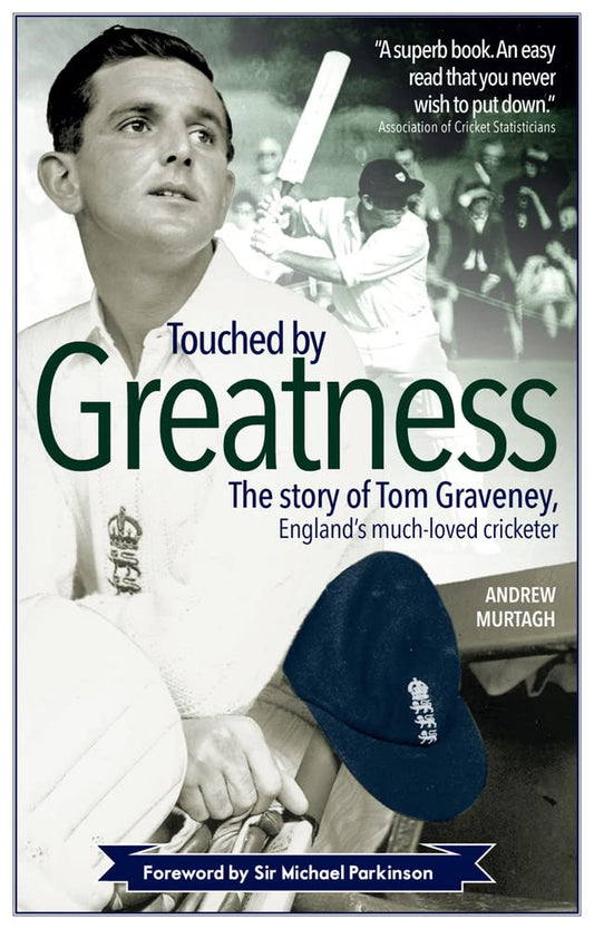 Touched By Greatness: The Story Of Tom Graveney by Andrew Murtagh