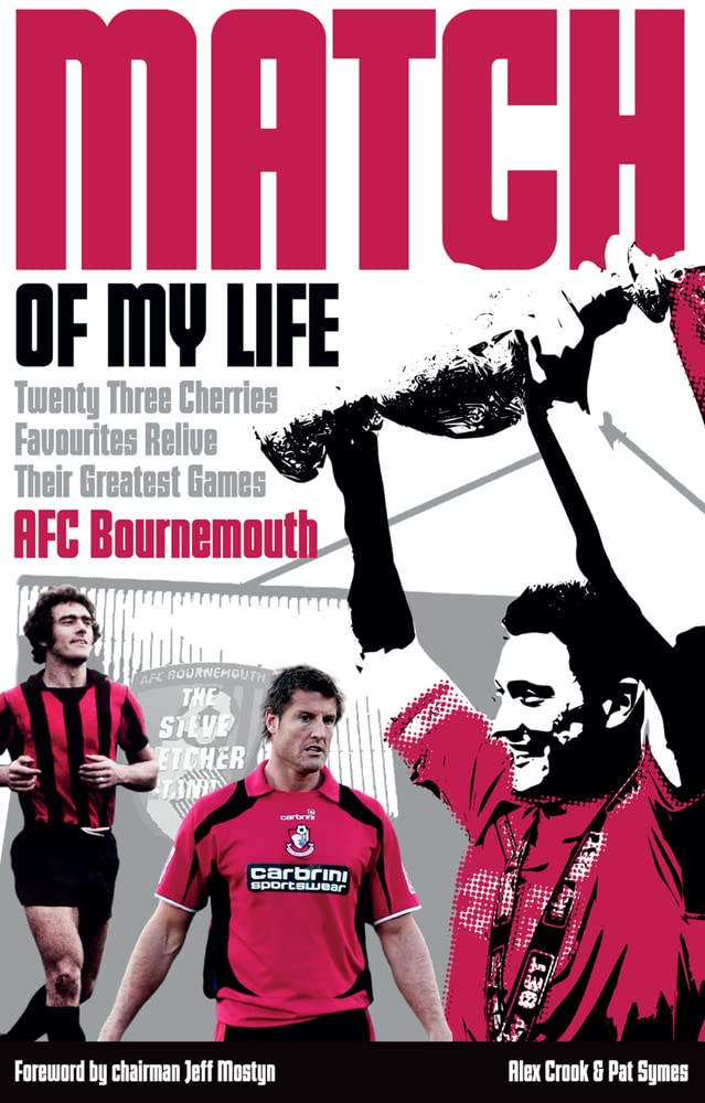 Match Of My Life: Bournemouth by Alex Crook & Pat Symes