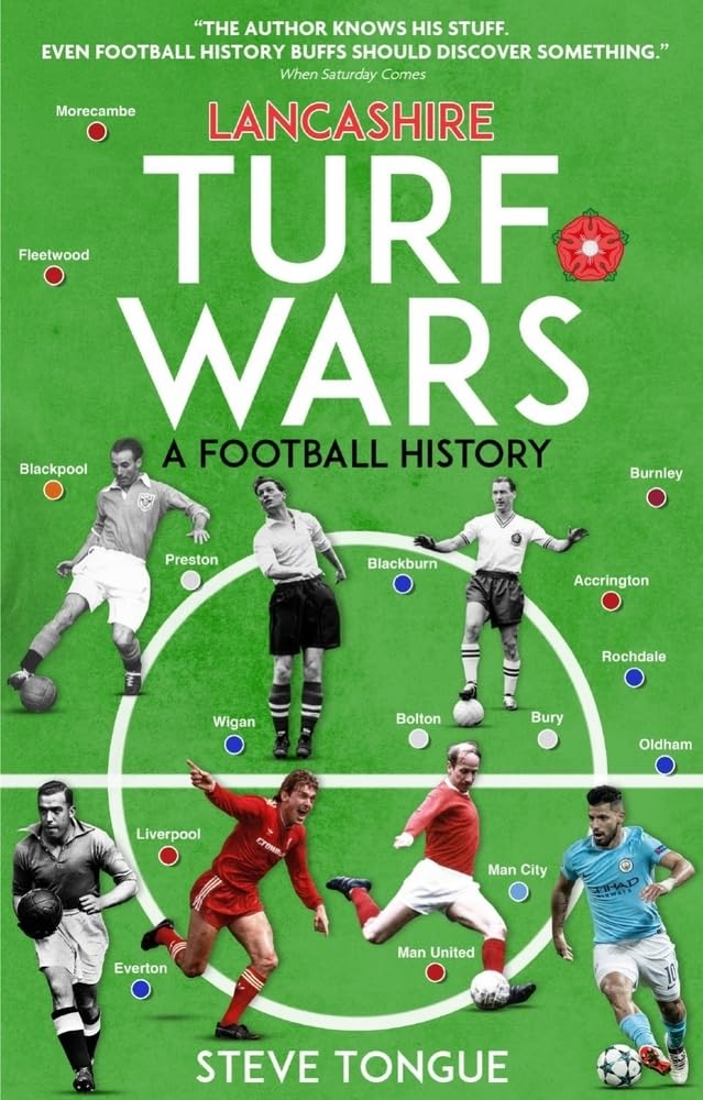 Lancashire Turf Wars: A Football History by Steve Tongue