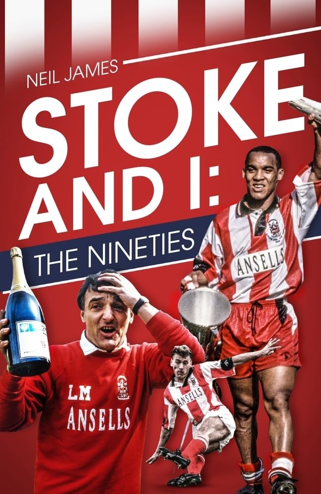 Stoke & I: The NIneties by Neil James