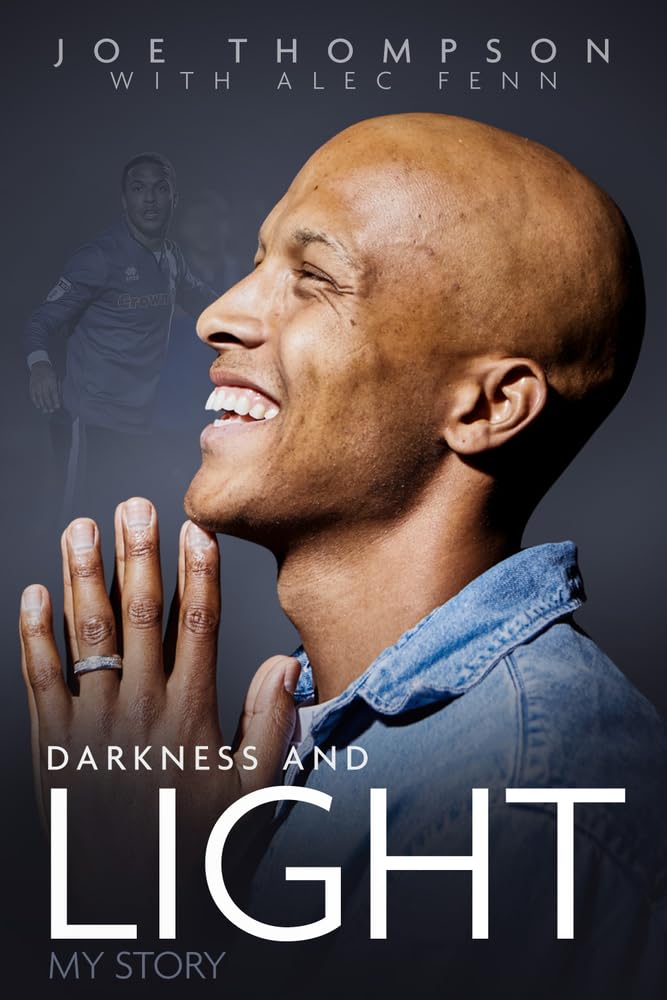 Darkness & Light: My Story by Joe Thompson with Alec Fenn