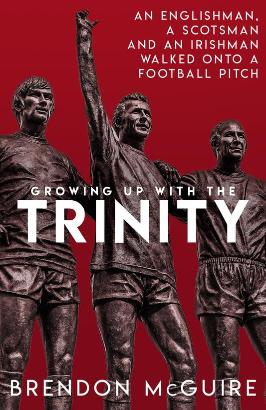 Growing Up With The Trinity by Brendon McGuire