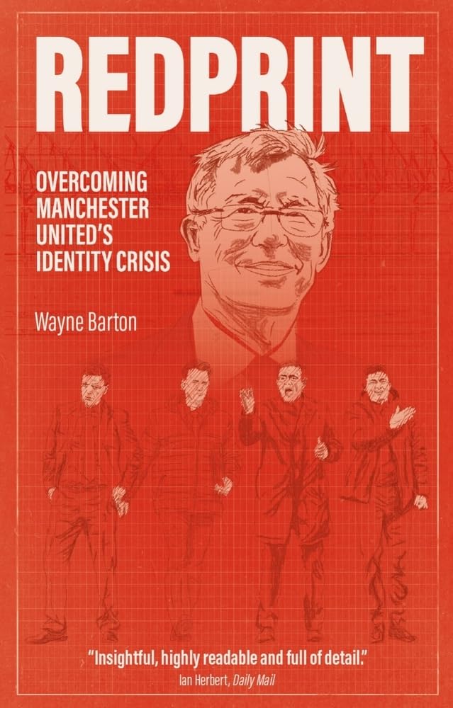 Redprint: Overcoming Manchester United's Identity Crisis by Wayne Barton