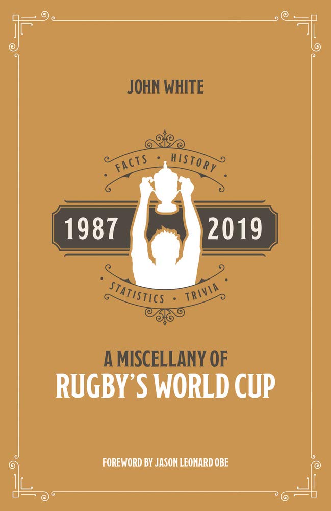 Miscellany Of Rugby's World Cup 1987-2019 by John White