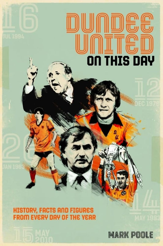 On This Day: Dundee United by Mark Poole