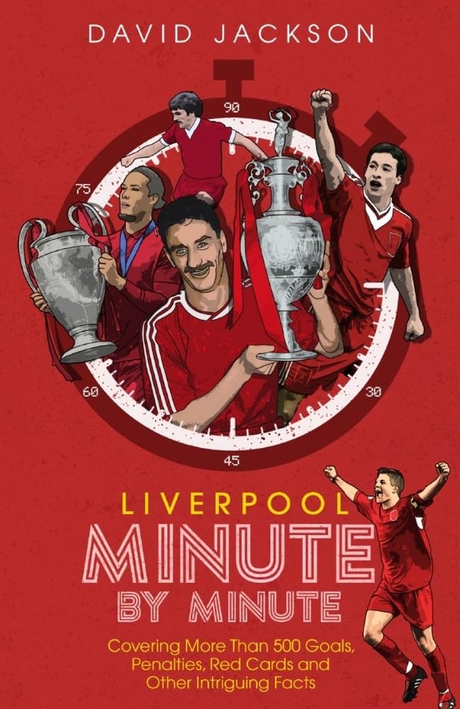 Liverpool Minute By Minute by David Jackson