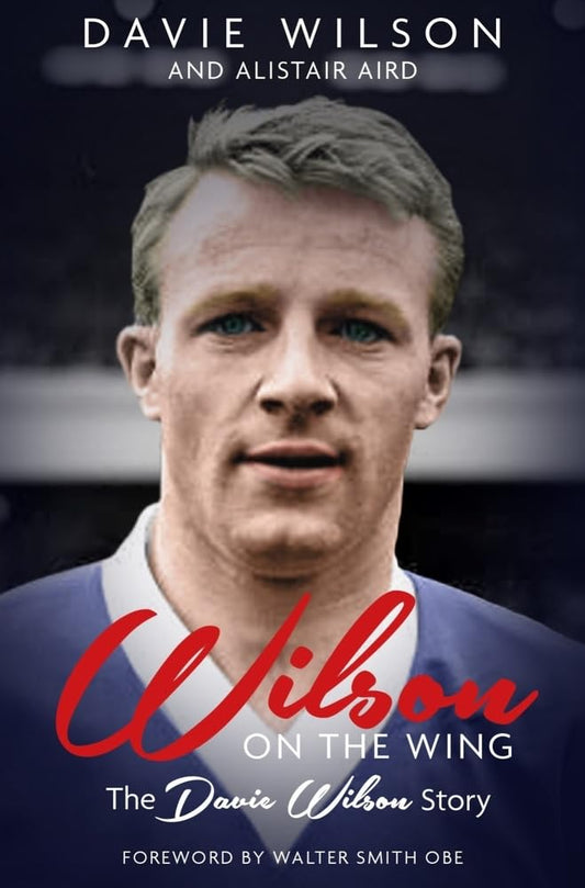 Wilson On The Wing: The Davie Wilson Story (shelf-worn) by Davie Wilson & Alistair Aird