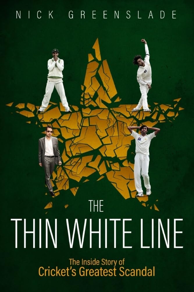 Thin White Line: The Inside Story of Cricket's Greatest Scandal by Nick Greenslade