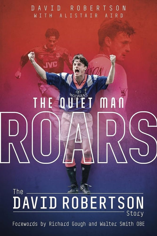 Quiet Man Roars: The David Robertson Story by David Robertson with Alistair Aird