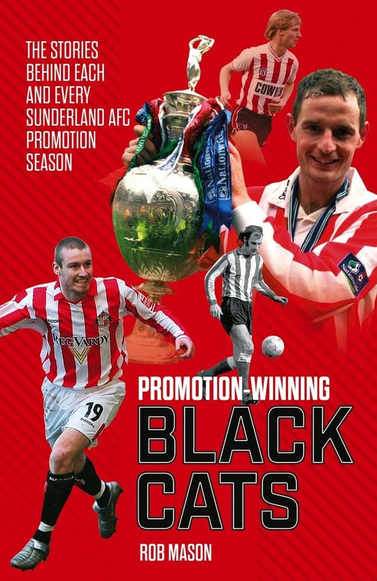 Promotion-Winning Black Cats: Sunderland AFCs Promotions by Rob Mason