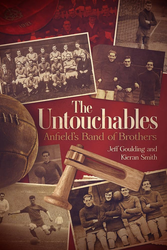 Untouchables: Anfield's Band Of Brothers (Liverpool) by Jeff Goulding & Kieran Smith