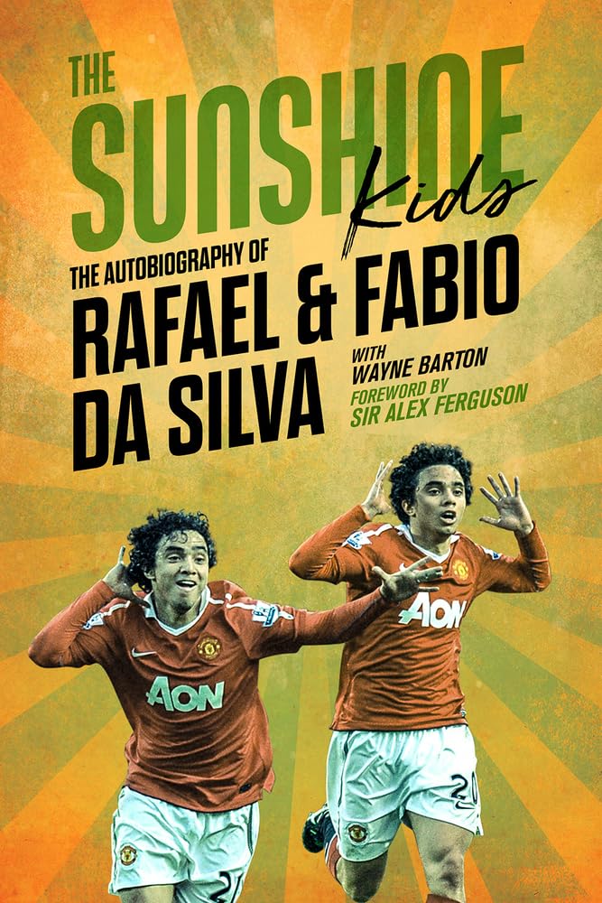 Sunshine Kids: the Autobiography of Rafael & Fabio Da Silva by with Wayne Barton