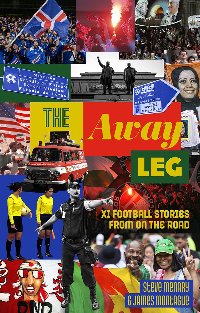 Away Leg: XI Football Stories from on the Road (shelf-worn) by Steve Menary & James Montague