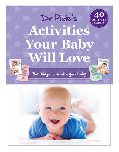 Dr Pixie's Activities Your Baby Will Love by -