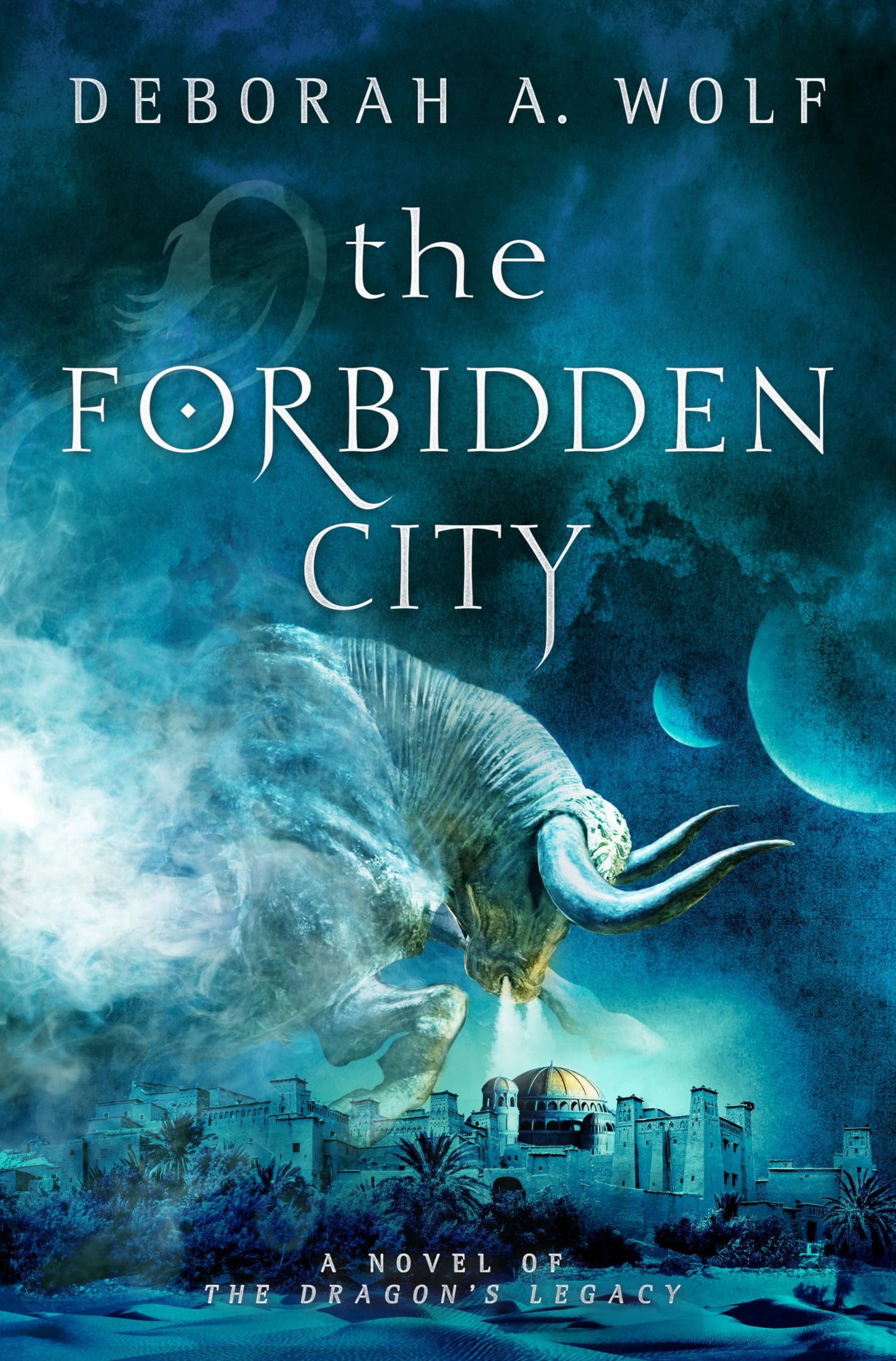 Forbidden City: A Dragon's Legacy Novel by Deborah A.Wolf