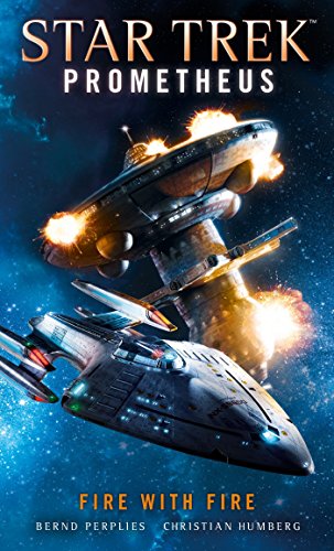 Star Trek Prometheus: Fire With Fire by Bernd Perplies & Christian Humberg