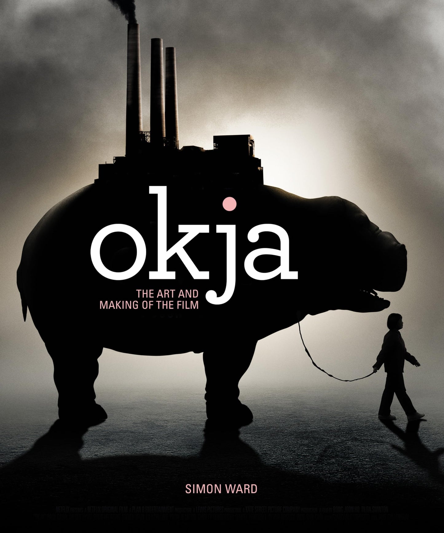 Okja: The Art and Making of the Film by Ward, Simon