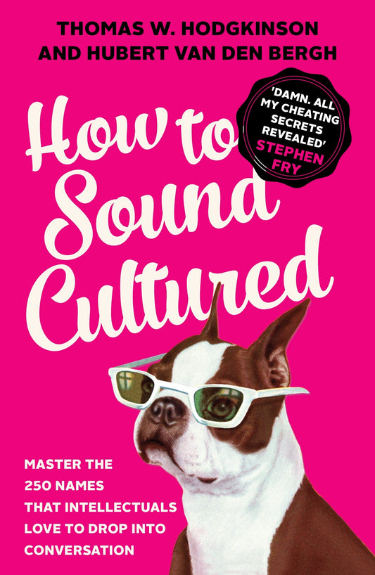 How To Sound Cultured by Thomas W.Hodgkinson & Hubert Van Den Bergh