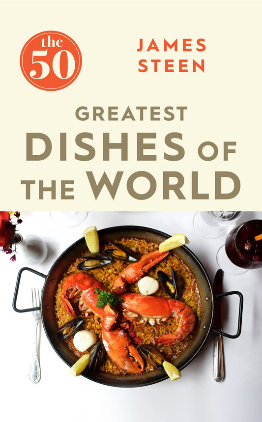 50 Greatest Dishes of the World by Steen, James