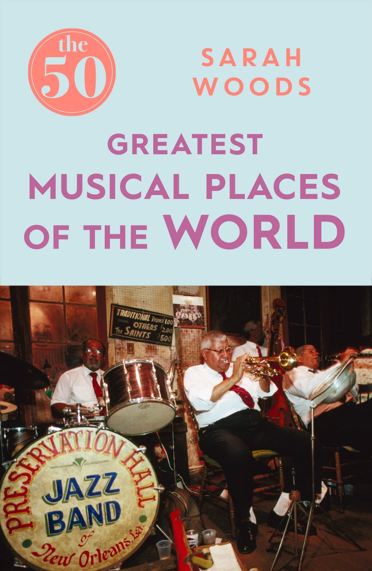 50 Greatest Musical Places Of The World by Sarah Woods