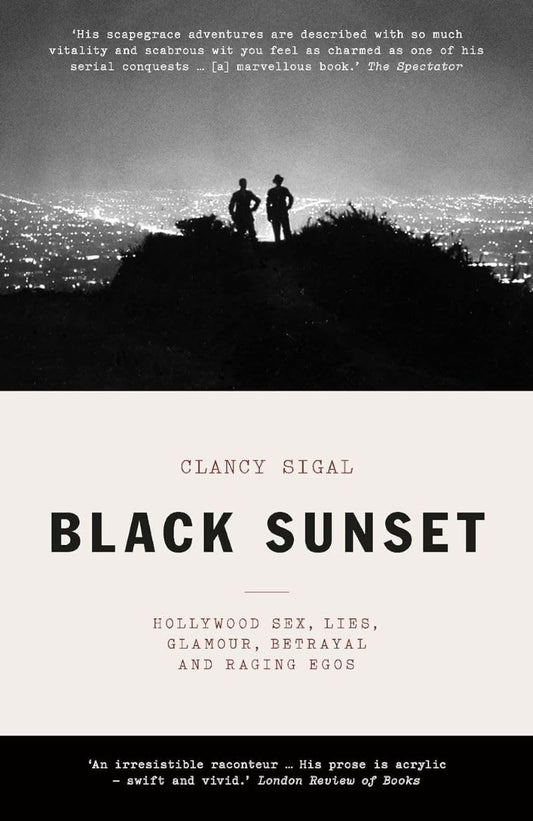 Black Sunset : Hollywood Sex, Lies, Glamour, Betrayal, And Raging Egos by Sigal | Clancy