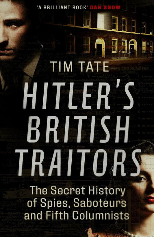 Hitlers britische Verräter: Die geheime Geschichte der Spione, Saboteure und Fünften Kolonne von Tim Tate