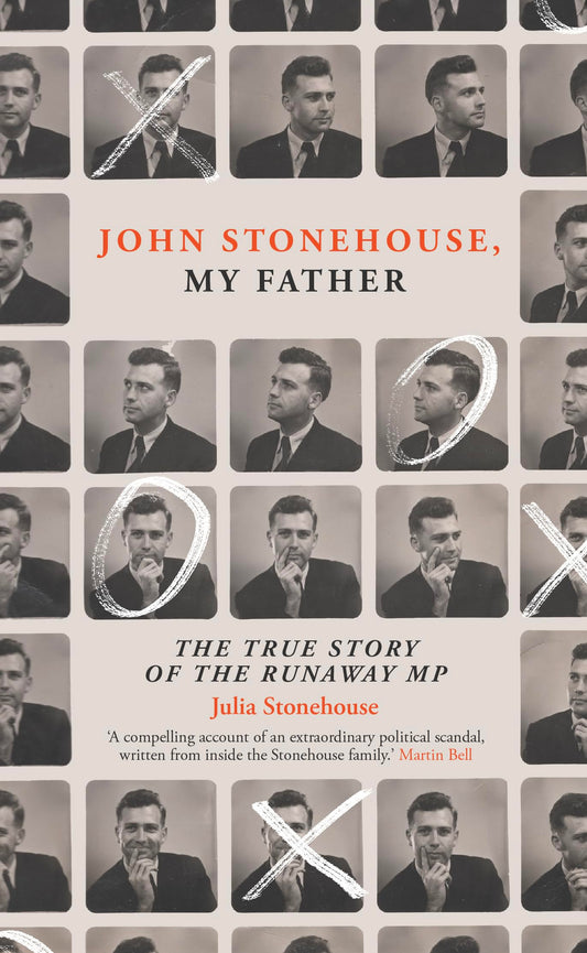 John Stonehouse, My Father: The True Story of the Runaway MP by Stonehouse, Julia