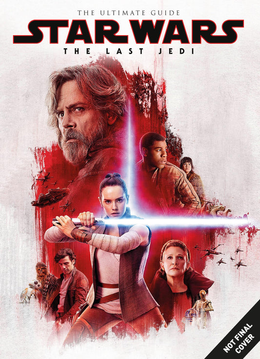 Star Wars: The Last Jedi - The Ultimate Guide by ed. J.Wilkins